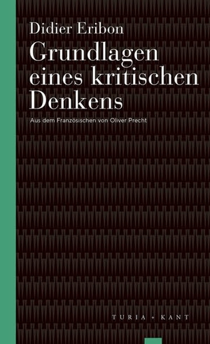 Eribon, Didier. Grundlagen eines kritischen Denkens. Turia + Kant, Verlag, 2025.