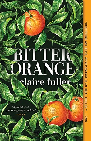 Fuller, Claire. Bitter Orange. Tin House Books, 2019.