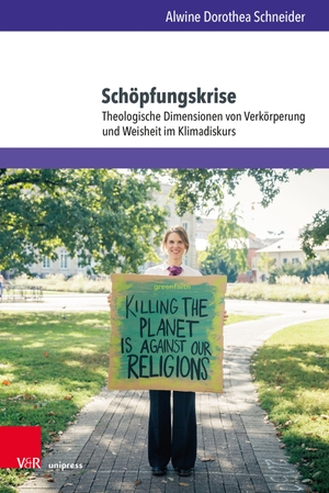 Schneider, Alwine Dorothea. Schöpfungskrise - Theologische Dimensionen von Verkörperung und Weisheit im Klimadiskurs. V & R Unipress GmbH, 2026.