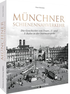 Schricker, Peter. Münchner Schienennahverkehr - Die Geschichte von Tram-, U- und S-Bahn in der Isarmetropole. Bruckmann Verlag GmbH, 2024.