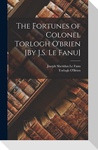 The Fortunes of Colonel Torlogh O'brien [By J.S. Le Fanu]