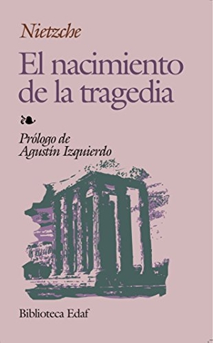 Nietzsche, Friedrich. El nacimiento de la tragedia. Editorial Edaf, S.L., 1998.