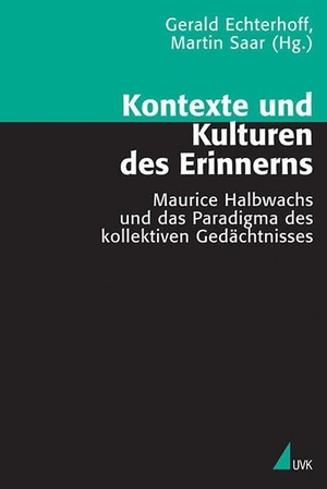 Echterhoff, Gerald / Martin Saar (Hrsg.). Kontexte und Kulturen des Erinnerns - Maurice Halbwachs und das Paradigma des kollektiven Gedächtnisses. Herbert von Halem Verlag, 2008.