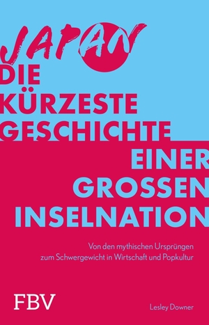 Downer, Lesley. Japan - Die kürzeste Geschichte einer großen Inselnation - Von den mythischen Ursprüngen zum Schwergewicht in Wirtschaft und Popkultur | Über Historie, Anime und Co. des Trendlands. Finanzbuch Verlag, 2026.