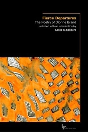 Brand, Dionne. Fierce Departures - The Poetry of Dionne Brand. Wilfrid Laurier University Press, 2009.