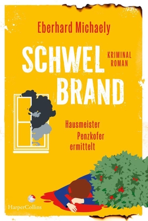 Michaely, Eberhard. Schwelbrand - Hausmeister Penzkofer ermittelt - Kriminalroman | 'Eberhard Michaely: Cosy-Crime mit tollen Figuren.' Daniel Kaiser, eat.READ.sleep | Für Fans von 'Der Donnerstagsmordclub'. HarperCollins Taschenbuch, 2026.