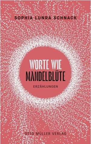 Schnack, Sophia Lunra. Worte wie Mandelblüte. Otto Müller Verlagsges., 2024.