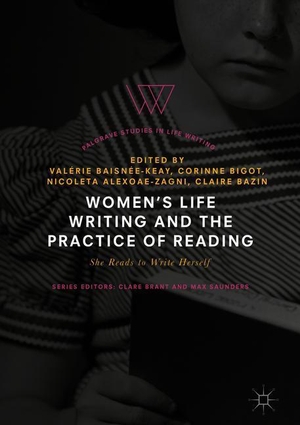 Baisnée-Keay, Valérie / Claire Bazin et al (Hrsg.). Women's Life Writing and the Practice of Reading - She Reads to Write Herself. Springer International Publishing, 2018.