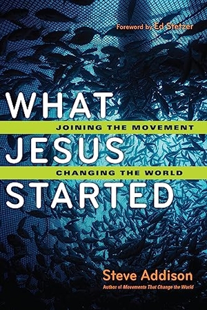 Addison, Steve. What Jesus Started - Joining the Movement, Changing the World. IVP, 2012.