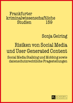 Geiring, Sonja. Risiken von Social Media und User Generated Content - Social Media Stalking und Mobbing sowie datenschutzrechtliche Fragestellungen. Peter Lang, 2017.