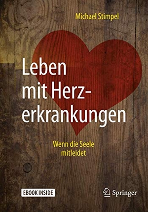 Stimpel, Michael. Leben mit Herzerkrankungen - Wenn die Seele mitleidet. Springer-Verlag GmbH, 2018.