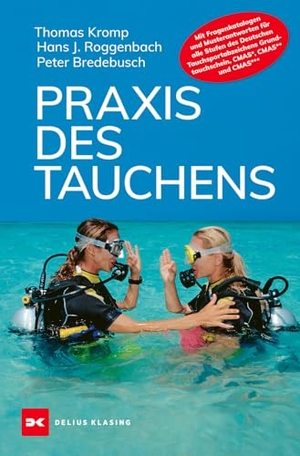 Kromp, Thomas / Roggenbach, Hans J. et al. Praxis des Tauchens. Delius Klasing Vlg GmbH, 2024.
