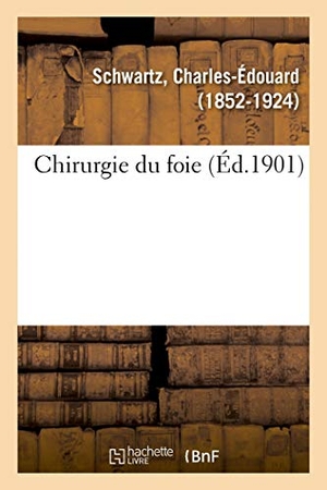 Schwartz-C. Chirurgie du foie. Hachette Livre, 2018.