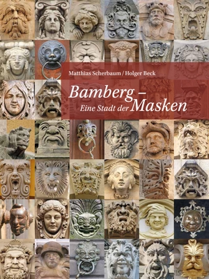 Scherbaum, Matthias / Holger Beck. Bamberg - Eine Stadt der Masken. Heinrichs- Verlag gGmbH, 2024.