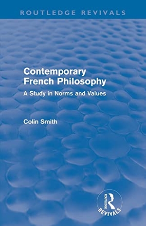 Smith, Colin. Contemporary French Philosophy (Routledge Revivals) - A Study in Norms and Values. Routledge, 2011.