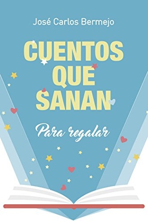 Bermejo, José Carlos. Cuentos que sanan : para regalar. Editorial Sal Terrae, 2017.