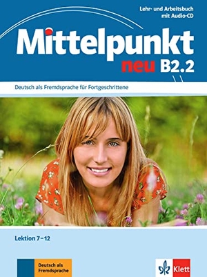 Mittelpunkt B2 (zweibändige Ausgabe). B2.2. Lehr- und Arbeitsbuch - Lektionen 7-12 mit Audio-CD zum Arbeitsbuch. Klett Sprachen GmbH, 2012.