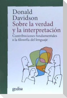 Sobre la verdad y la interpretación : contribuciones fundamentales a la filosofía del lenguaje