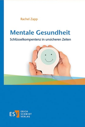 Zapp, Rachel. Mentale Gesundheit - Schlüsselkompentenz in unsicheren Zeiten. Schmidt, Erich Verlag, 2026.