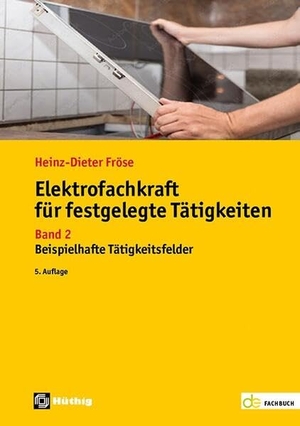 Fröse, Heinz Dieter. Elektrofachkraft für festgelegte Tätigkeiten Band 2 - Beispielhafte Tätigkeitsfelder. Hüthig GmbH, 2026.