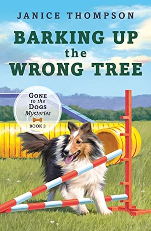 Thompson, Janice. Barking Up the Wrong Tree - Book 3: Gone to the Dogs Volume 3. Barbour Publishing, 2023.