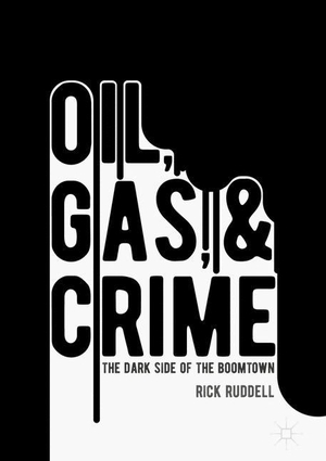 Ruddell, Rick. Oil, Gas, and Crime - The Dark Side of the Boomtown. Palgrave Macmillan US, 2017.