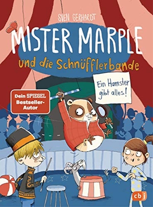 Gerhardt , Sven. Mister Marple und die Schnüfflerbande - Ein Hamster gibt alles!. cbj, 2021.