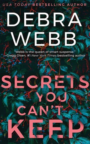 Webb, Debra. Secrets You Can't Keep. Amazon Publishing, 2025.
