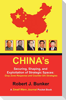 China's  Securing, Shaping, and Exploitation of Strategic Spaces