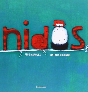 Colombo, Natalia / Márquez, Pepe Antonio et al. Nidos. Kalandraka Ediciones Andalucía, S.L., 2013.