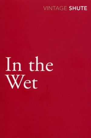 Shute, Nevil. In the Wet. Vintage Publishing, 2009.