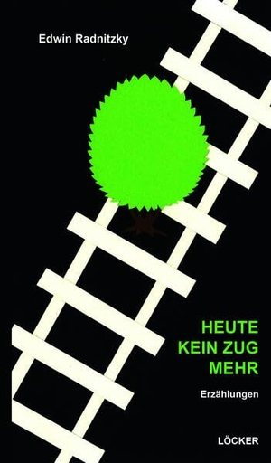 Radnitzky, Edwin. Heute kein Zug mehr - Erzählungen. Loecker Erhard Verlag, 2025.