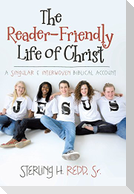 The Reader-Friendly Life of Christ