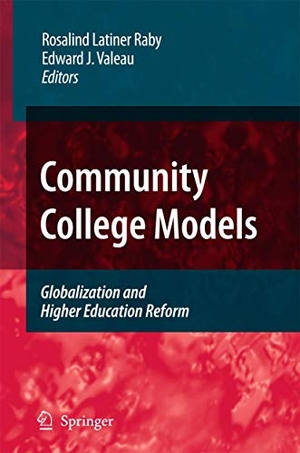 Valeau, Edward J. / Rosalind Latiner Raby (Hrsg.). Community College Models - Globalization and Higher Education Reform. Springer Netherlands, 2010.