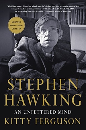 Ferguson, Kitty. Stephen Hawking: An Unfettered Mind. ST MARTINS PR 3PL, 2017.