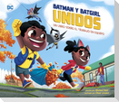 Batman Y Batgirl Unidos: Un Libro Sobre El Trabajo En Equipo (Batman and Batgirl Unite!: A Book about Teamwork)