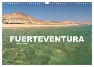 Schickert, Peter. Fuerteventura (Wandkalender 2024 DIN A3 quer), CALVENDO Monatskalender - Die Kanareninsel Fuerteventura. Calvendo, 2023.