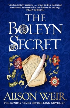 Weir, Alison. The Boleyn Secret - the spellbinding new Tudor novel by the Sunday Times bestselling author. Cassell, 2026.