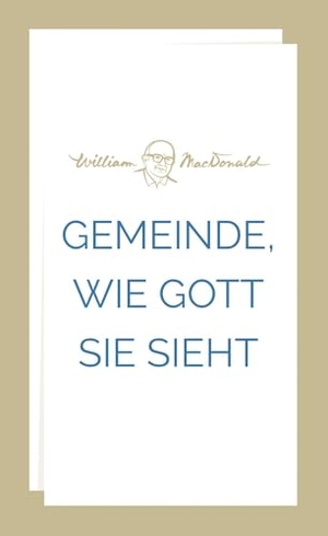 Macdonald, William. Gemeinde, wie Gott sie sieht. CLV-Christliche, 2024.