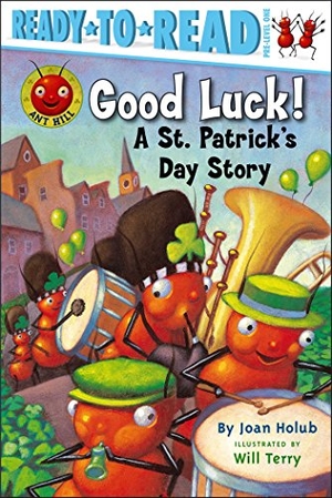 Holub, Joan. Good Luck! - A St. Patrick's Day Story (Ready-To-Read Pre-Level 1). Simon Spotlight, 2007.