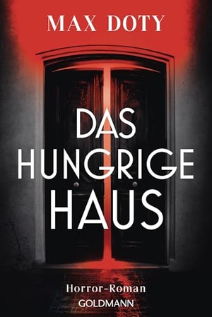 Doty, Max. Das hungrige Haus - Horror-Roman. Goldmann TB, 2026.