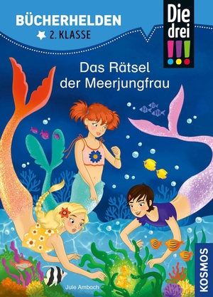 Ambach, Jule. Die drei !!!, Bücherhelden 2. Klasse, Das Rätsel der Meerjungfrau - Erstleser Kinder ab 7 Jahre. Franckh-Kosmos, 2022.