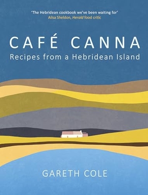 Cole, Gareth. Cafe Canna - Recipes from a Hebridean Island. Birlinn General, 2024.