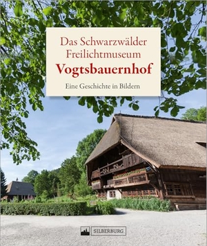 Das Schwarzwälder Freilichtmuseum Vogtsbauernhof - Eine Geschichte in Bildern. Silberburg Verlag, 2024.