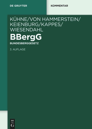 Kühne, Gunther / Fritz Hammerstein et al (Hrsg.). BBergG Bundesberggesetz - Kommentar. Walter de Gruyter, 2023.