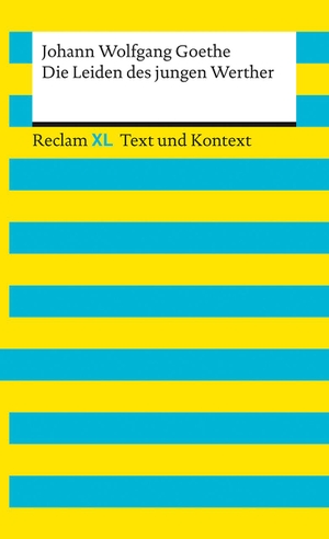 Goethe, Johann Wolfgang. Die Leiden des jungen Werther. Textausgabe mit Kommentar und Materialien - Reclam XL - Text und Kontext. Reclam Philipp Jun., 2021.