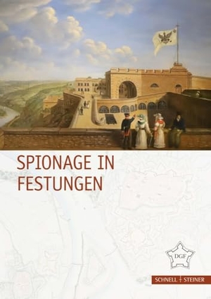 Büren, Guido von (Hrsg.). Spionage in Festungen. Schnell & Steiner GmbH, 2025.