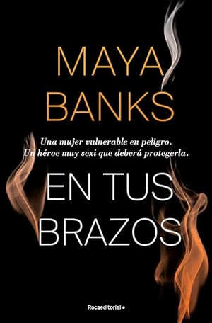 Banks, Maya. En Tus Brazos. Roca Editorial, 2015.