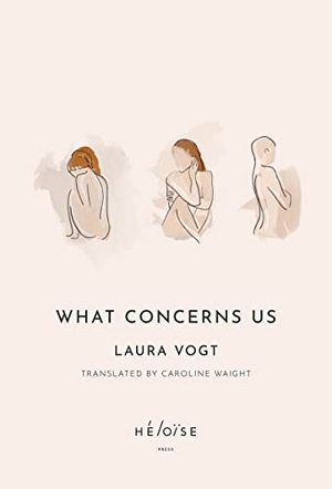 Vogt, Laura. What Concerns Us. Heloise Press, 2022.