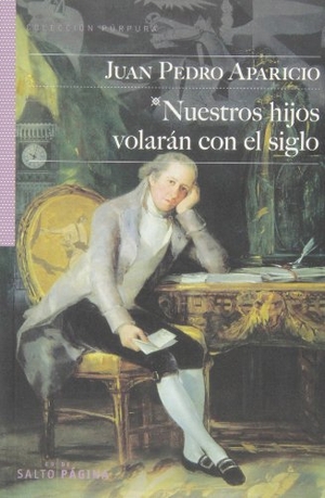 Aparicio, Juan Pedro. Nuestros hijos volaron con el siglo. Editorial Salto de Página S.L., 2013.